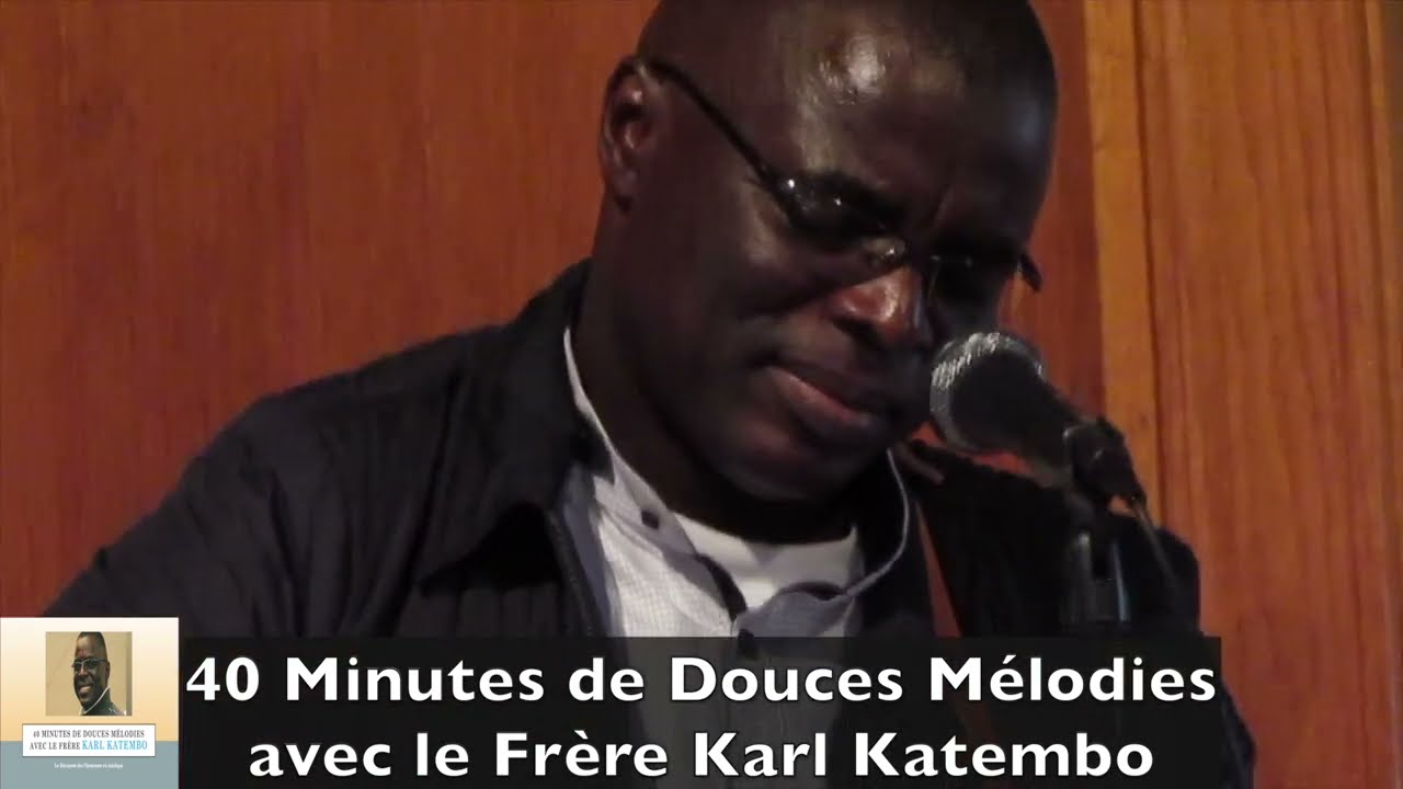 40 Minutes De Douces Mélodies | Avec Frère  Karl Katembo |