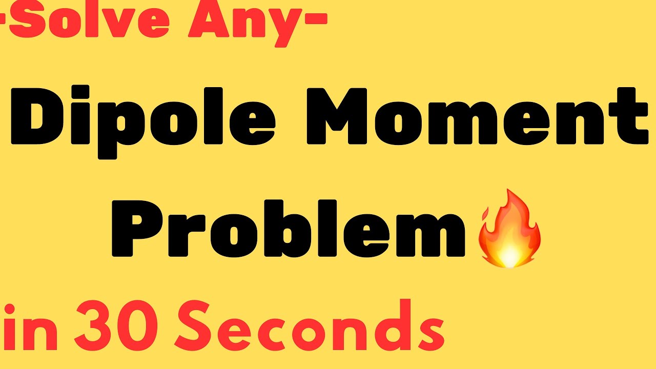 Solve Dipole Moment questions after 30 seconds 🔥🔥🔥