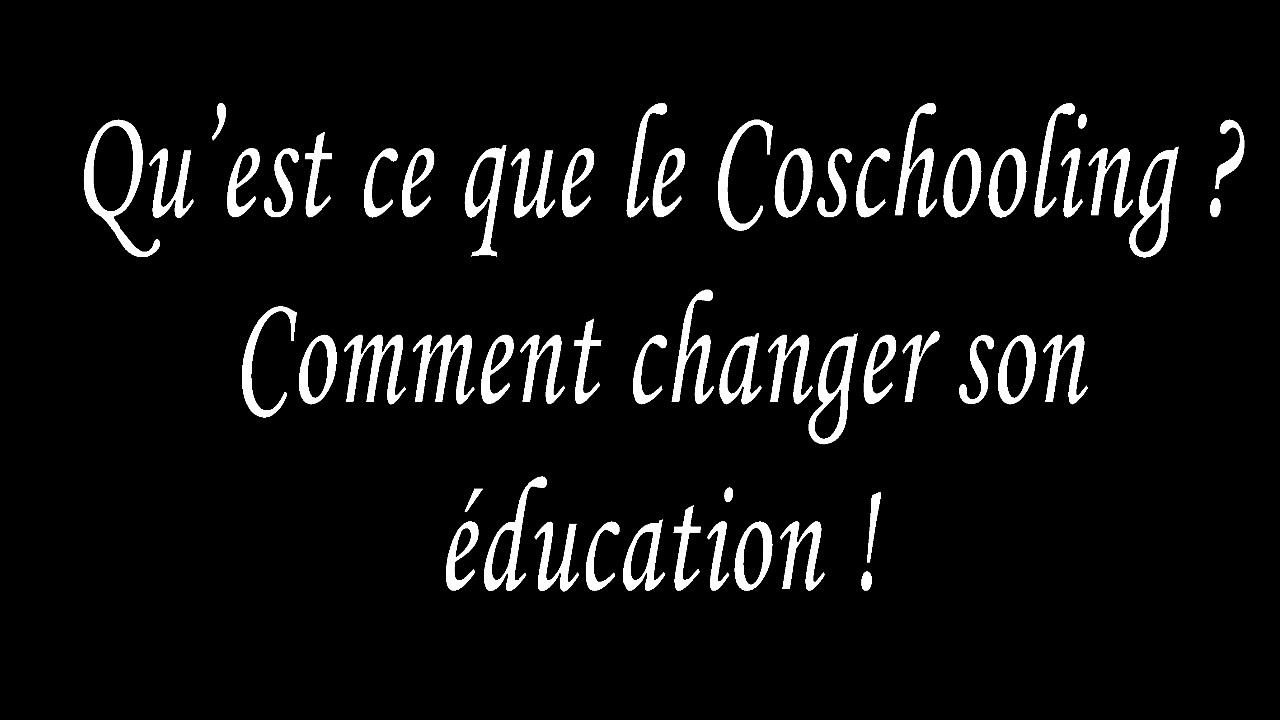 Qu'est ce que le coschooling ? Comment changer d'&eacute;ducation !