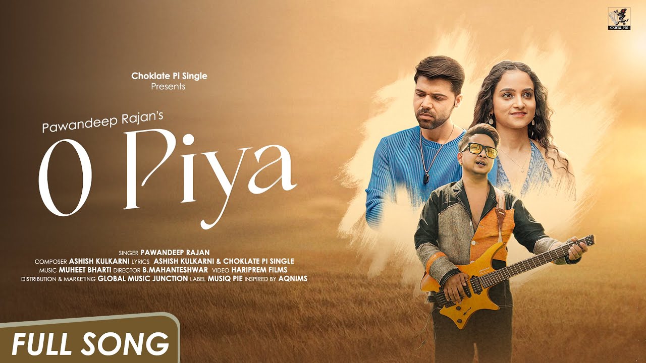 O Piya | Official Song | Pawandeep Rajan | Musiqpie #pawadeeprajan