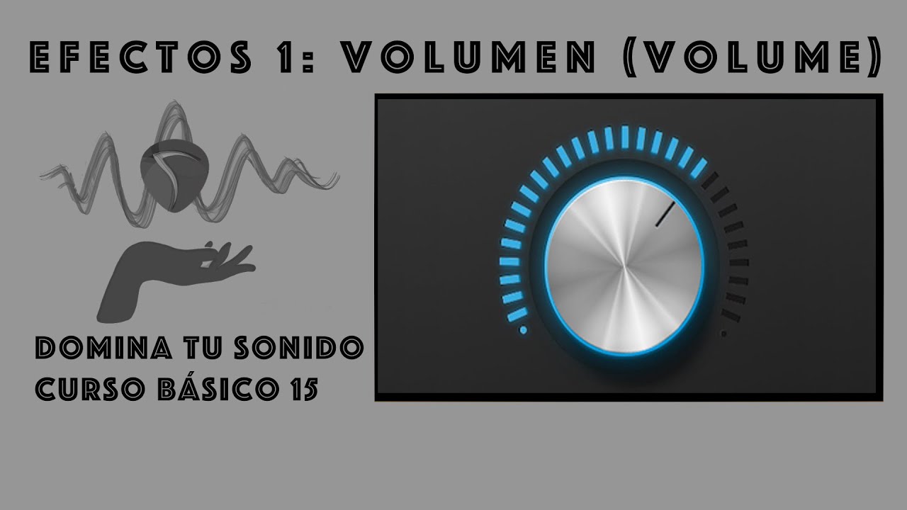 Domina tu sonido - 15 - Efectos 1 - Volumen (Volume)