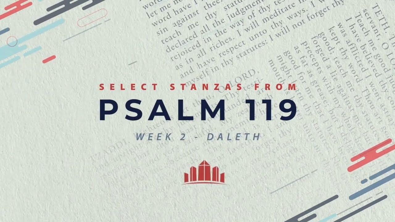 Select Stanzas From Psalm 119 | Week 2 - DALETH
