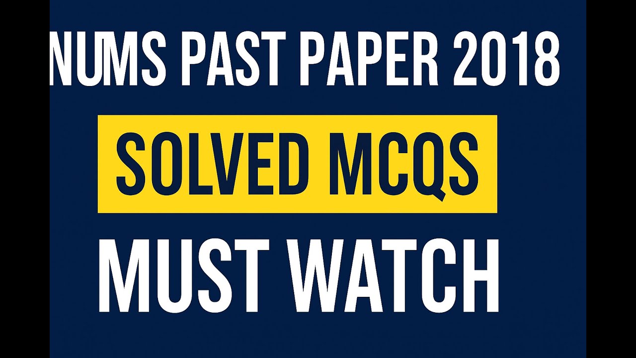 NUMS Past Paper 2018 | NUMS Solved MCQS | MDCAT Preparation Guide | NUMS MCQs with answers | NUMS |
