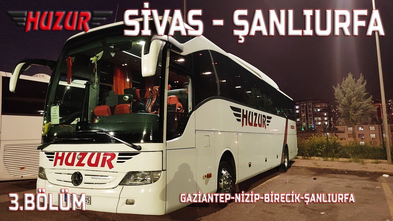 #113 ( 3 )  Sivas Huzur | Sivas - Şanlıurfa | Otobüs Yolculuğu 3.Bölüm | Bus Travel Türkiye