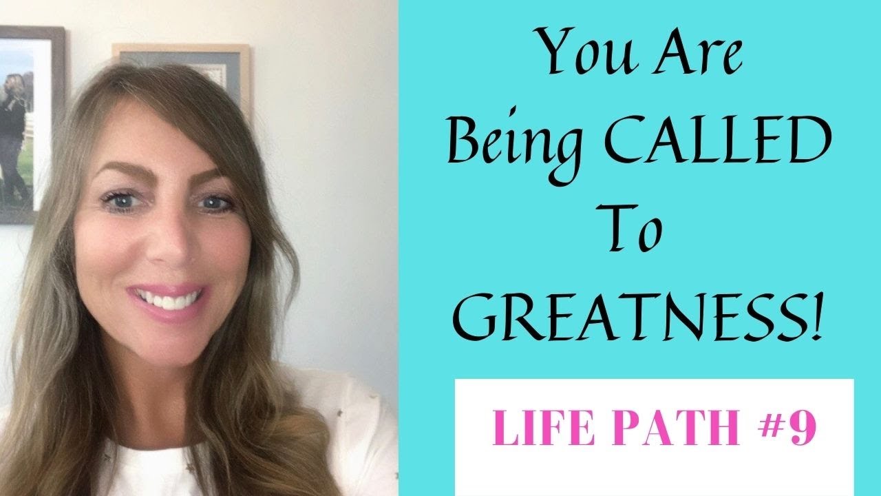Life Path #9 - YOU Are Being CALLED To GREATNESS!