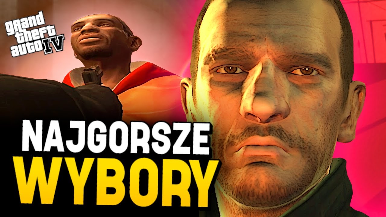 NAJGORSZE WYBORY JAKICH MOŻNA DOKONAĆ W GTA 4