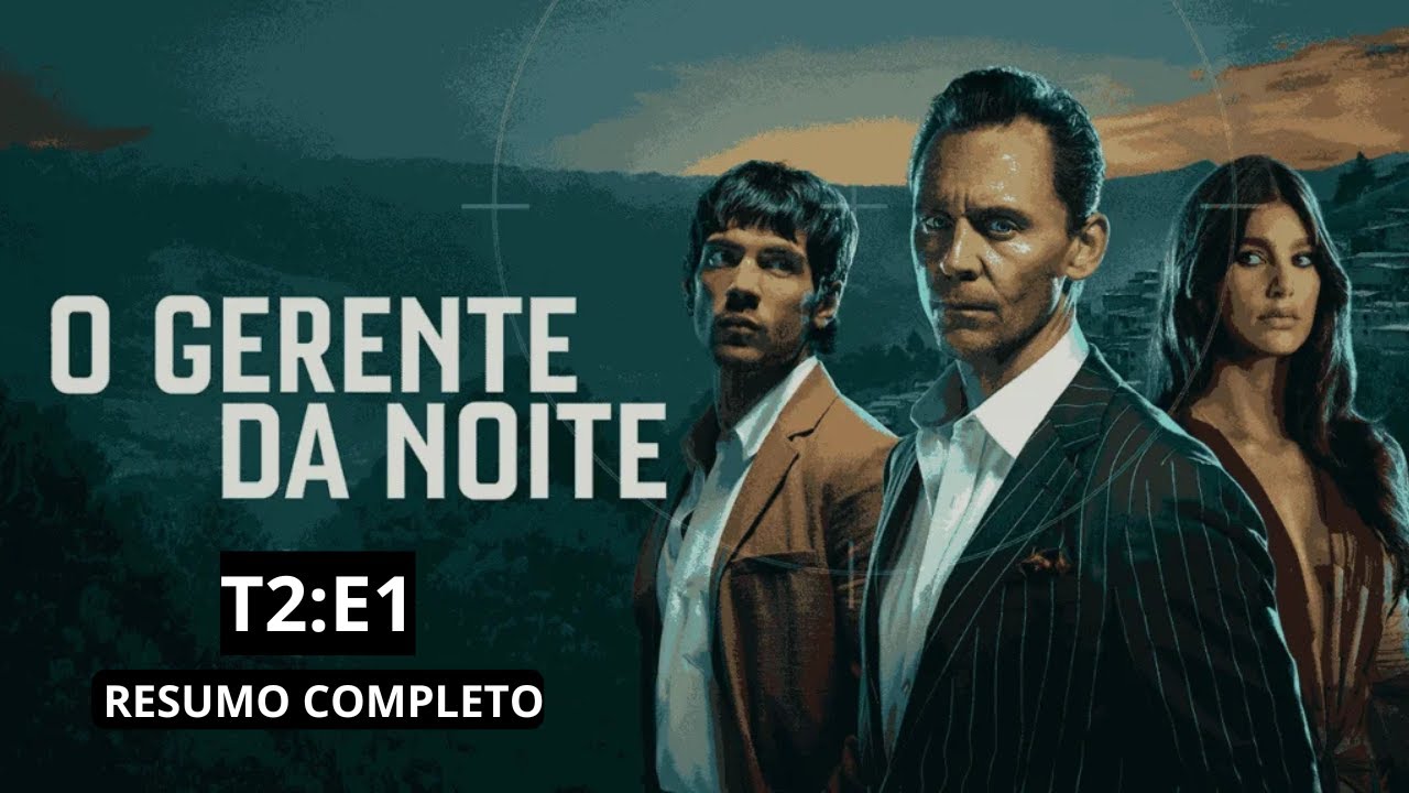 O GERENTE DA NOITE T2:E1 – RESUMO COMPLETO E EXPLICADO