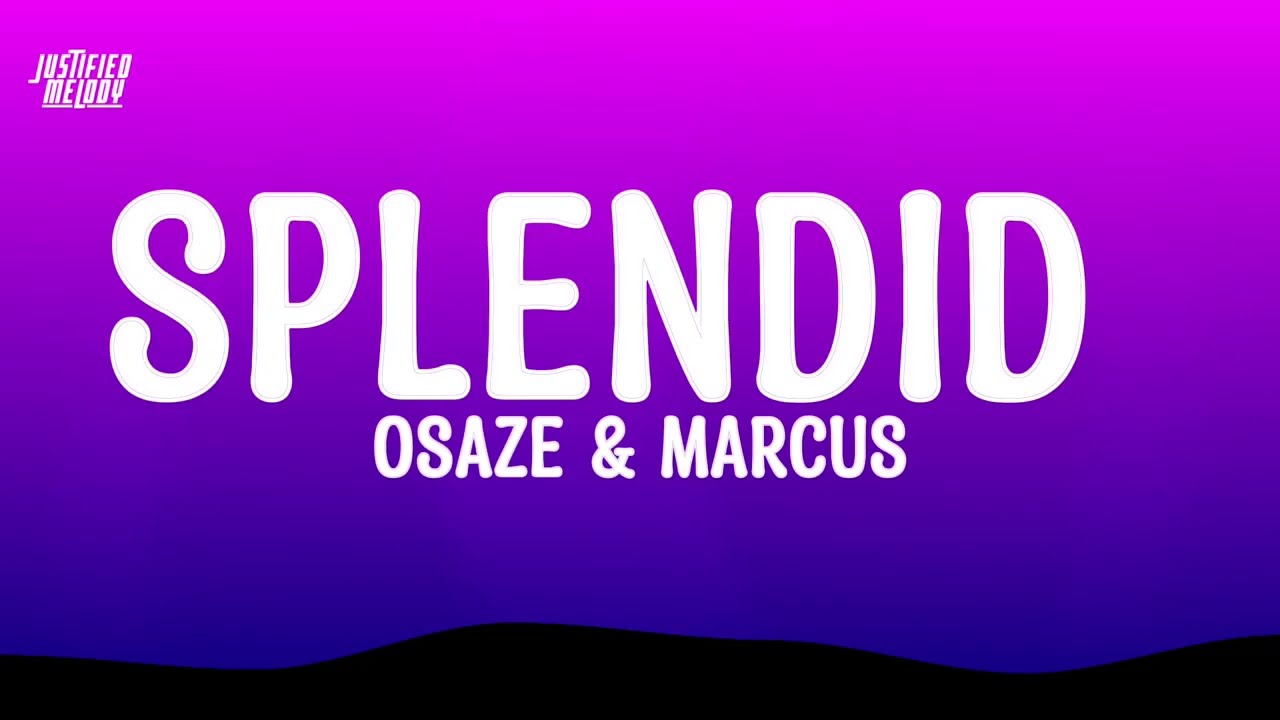 Osaze & Marcus - Splendid (Lyrics)