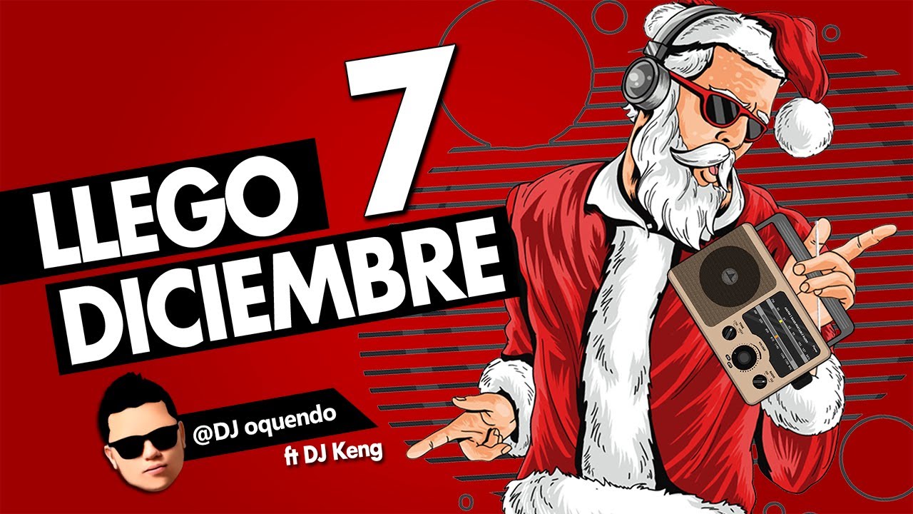 MIX LLEGO DICIEMBRE FIN DE A&Ntilde;O NAVIDE&Ntilde;O 7 DJ OQUENDO PASTO