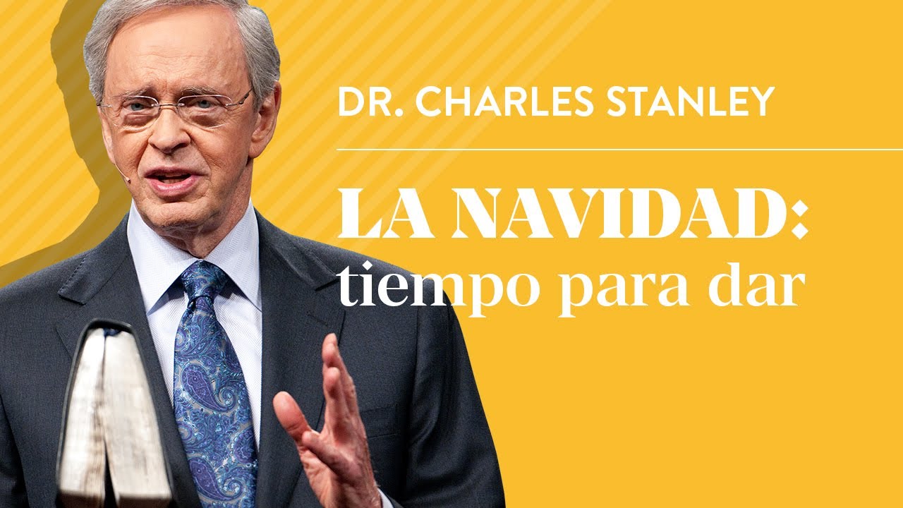 La Navidad: tiempo para dar &ndash; Dr. Charles Stanley