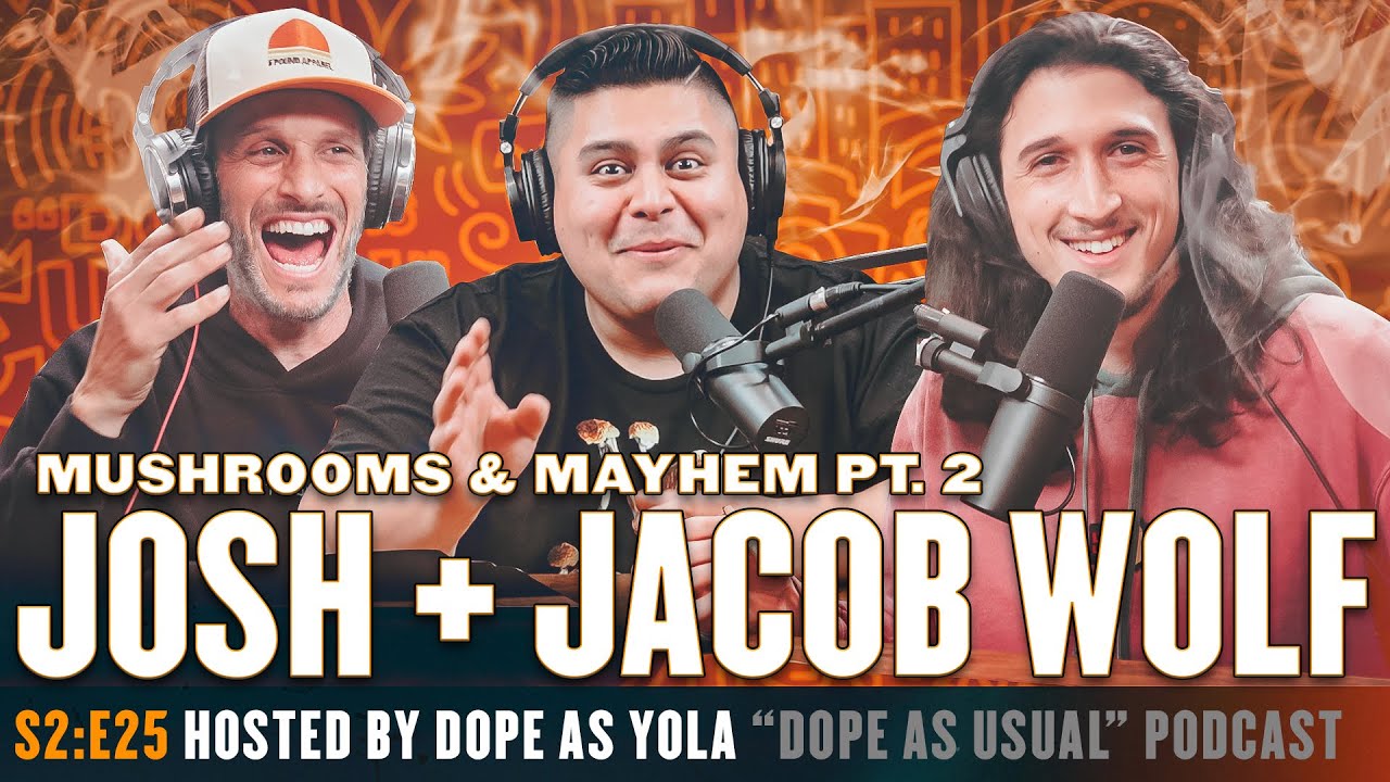 MUSHROOMS & MAYHEM PT 2 w/JOSH & JACOB WOLF