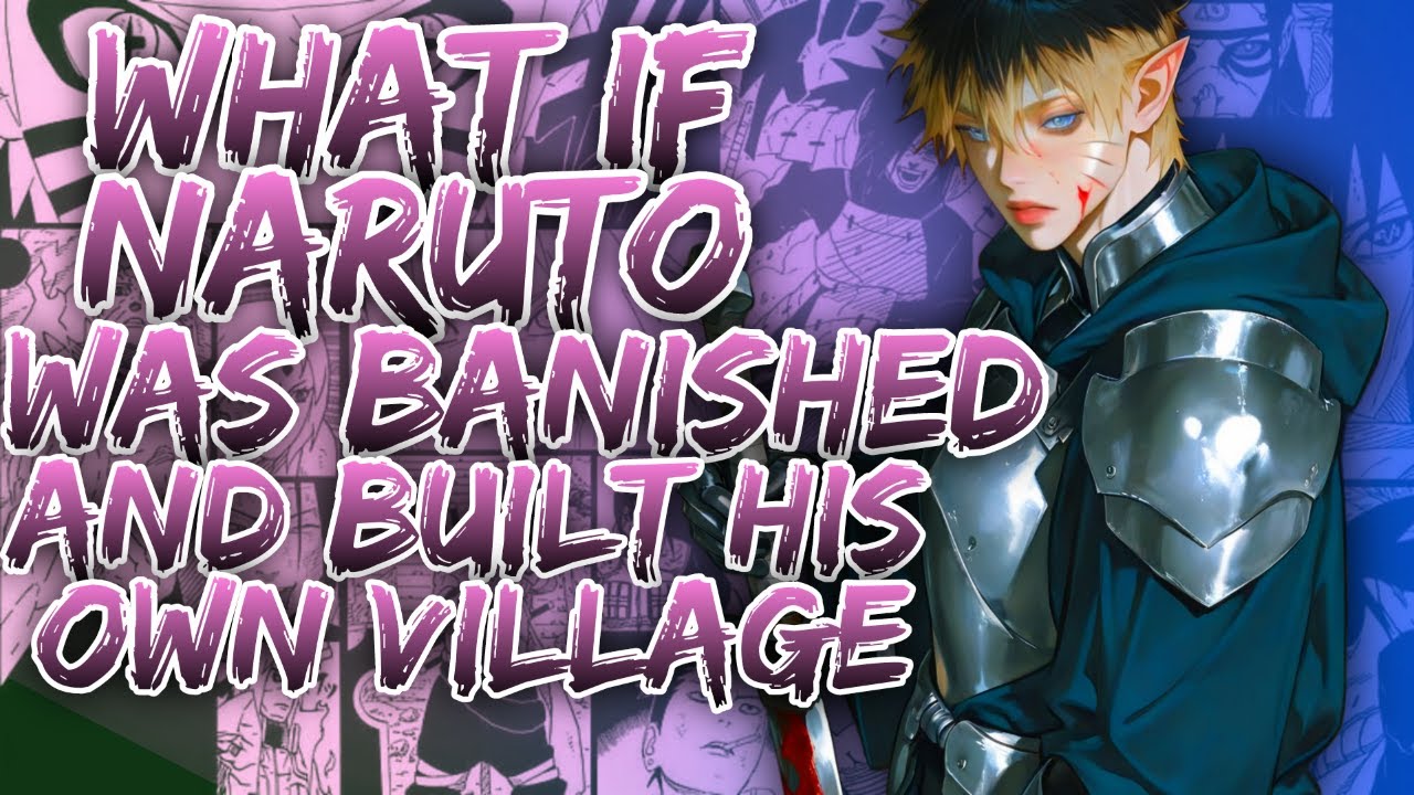 What If Naruto Was Banished And Built His Own Village ||