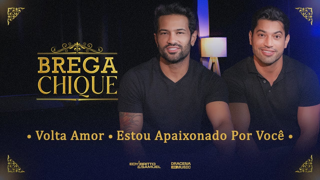 Volta amor  / Estou Apaixonado Por Você - DVD BREGA CHIQUE