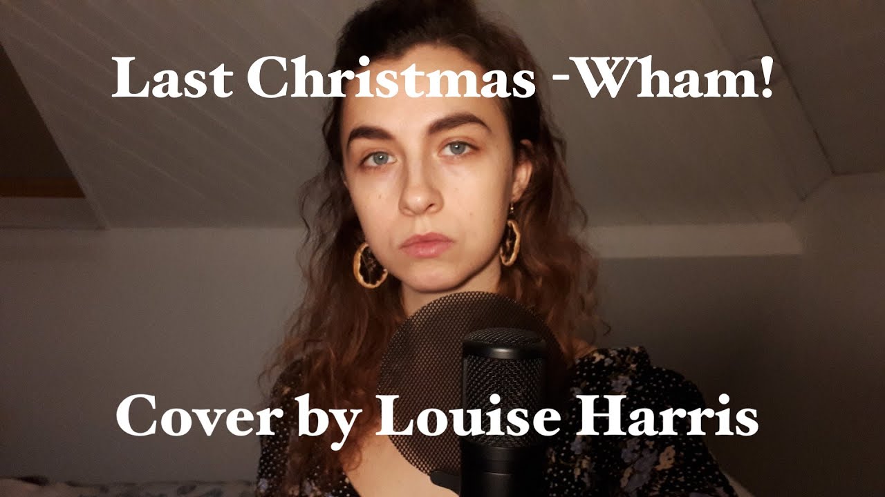 Last Christmas - Wham! (Cover By Louise Harris)