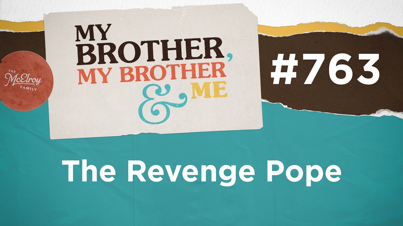MBMBaM 763: The Revenge Pope