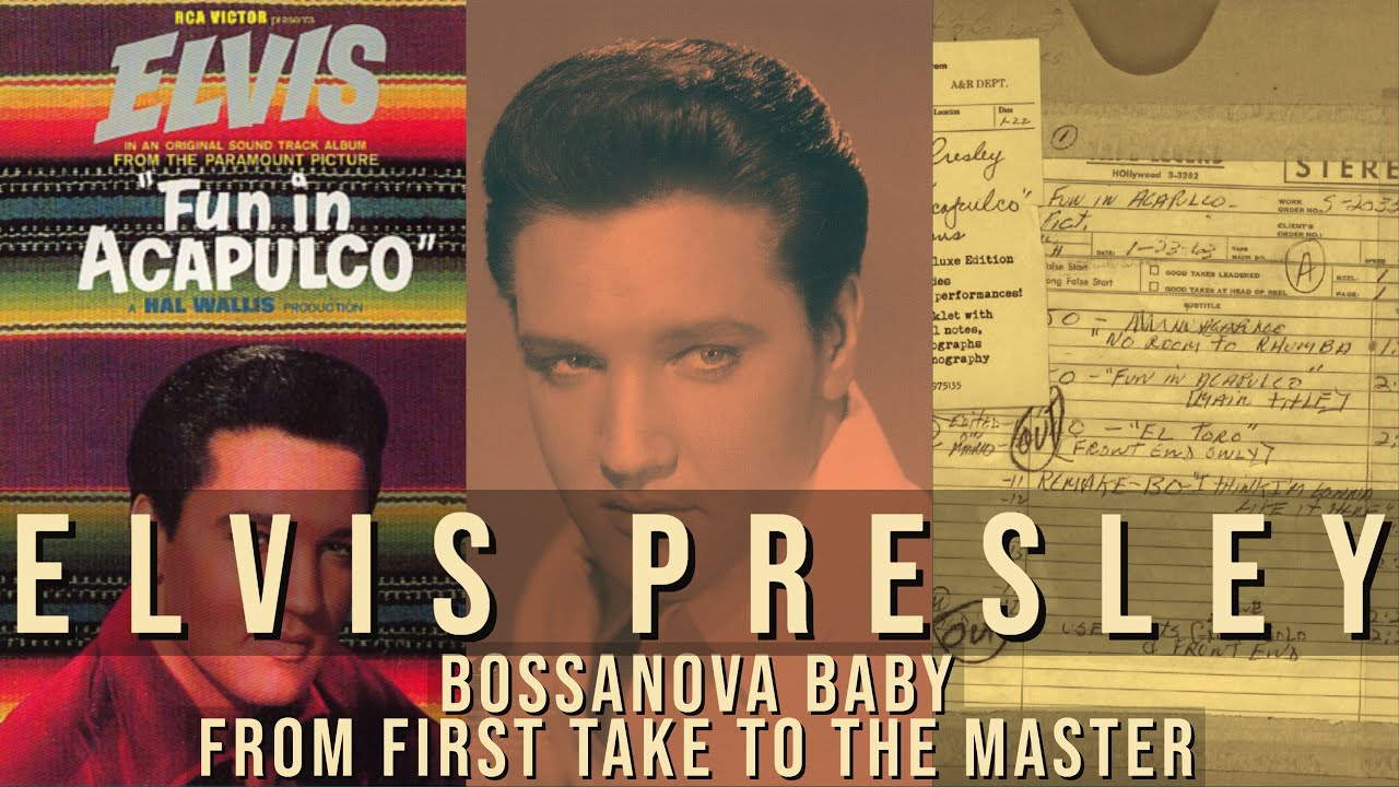 Elvis Presley - Bossanova Baby - From First take to the Master
