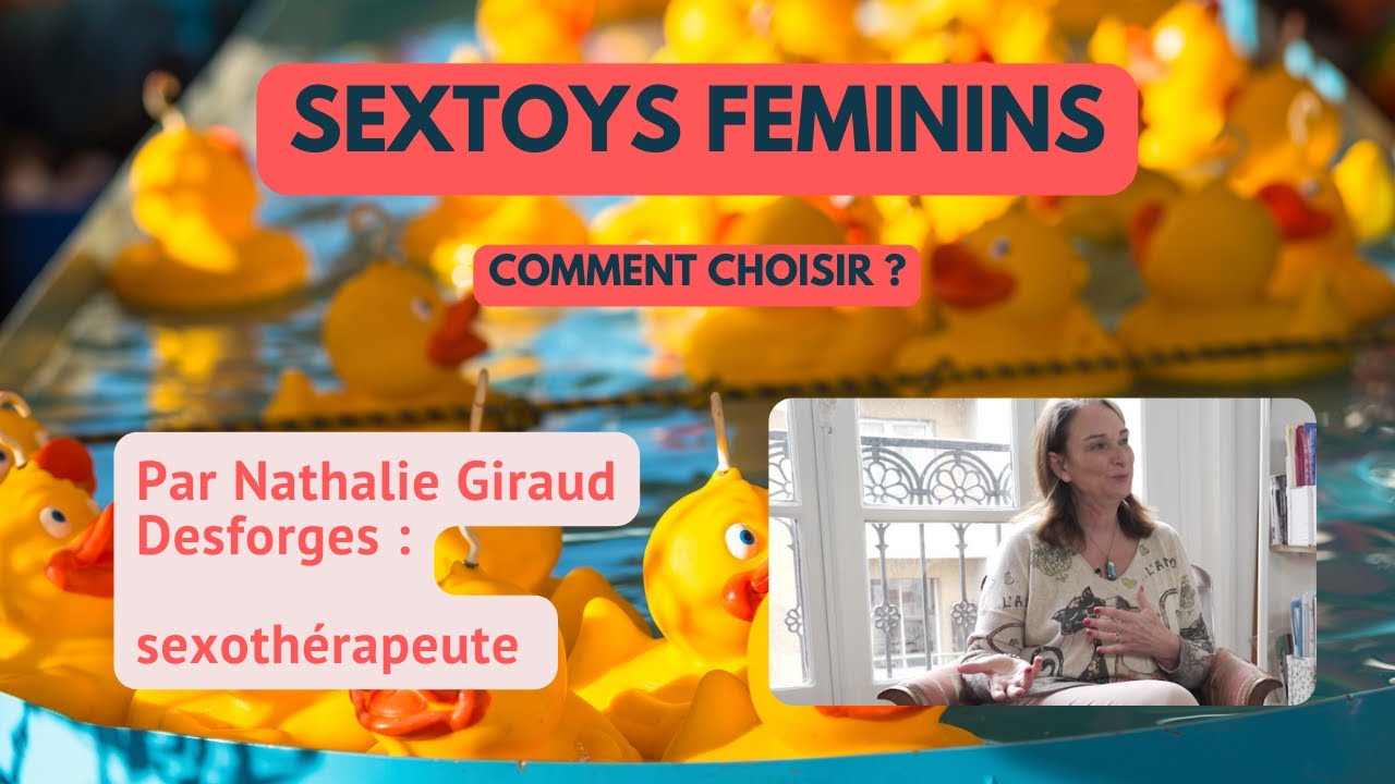 Sextoys f&eacute;minins : comment choisir ?  [ Par Nathalie Giraud Desforges, sexoth&eacute;rapeute ] 🧐