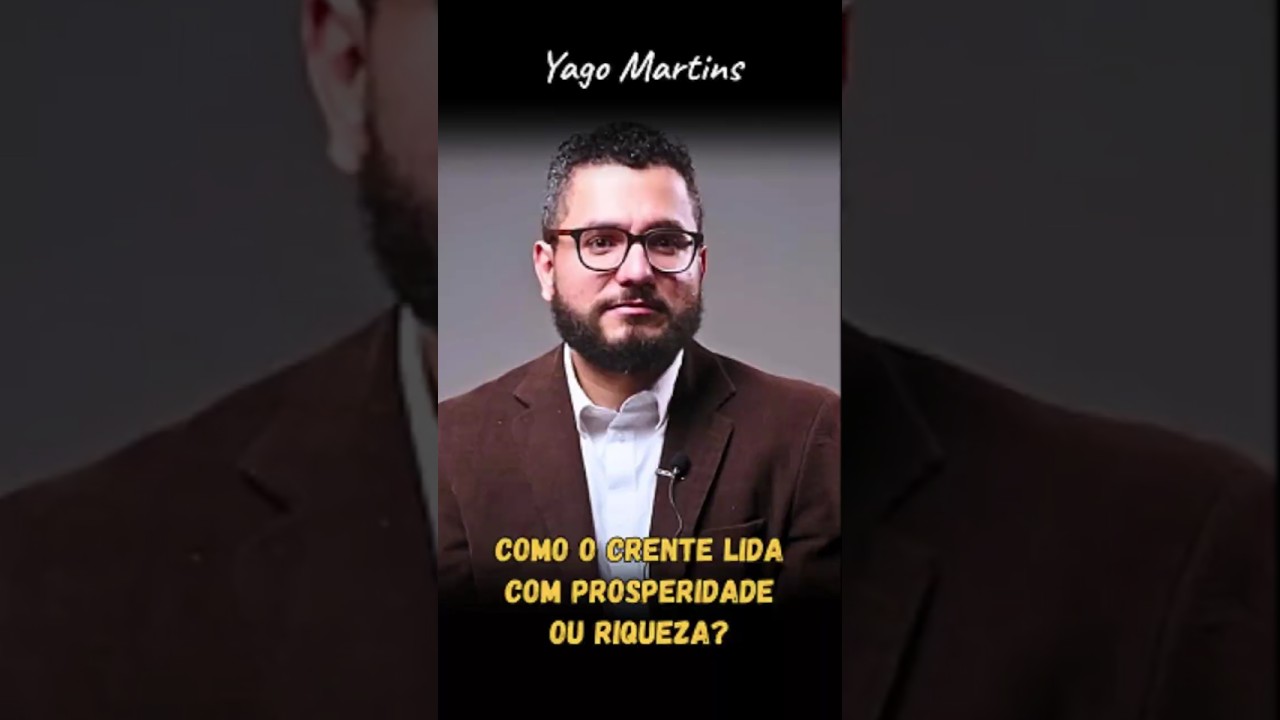 Como O Crente Lida Com A Prosperidade E A Riqueza? Parte 1 - #yagomartins