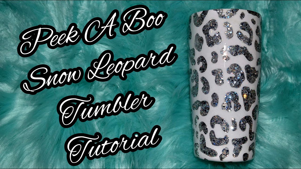 Peek A Boo Snow Leopard Epoxy Tumbler Tutorial | Peek-A-Boo | Tumblerpoxy