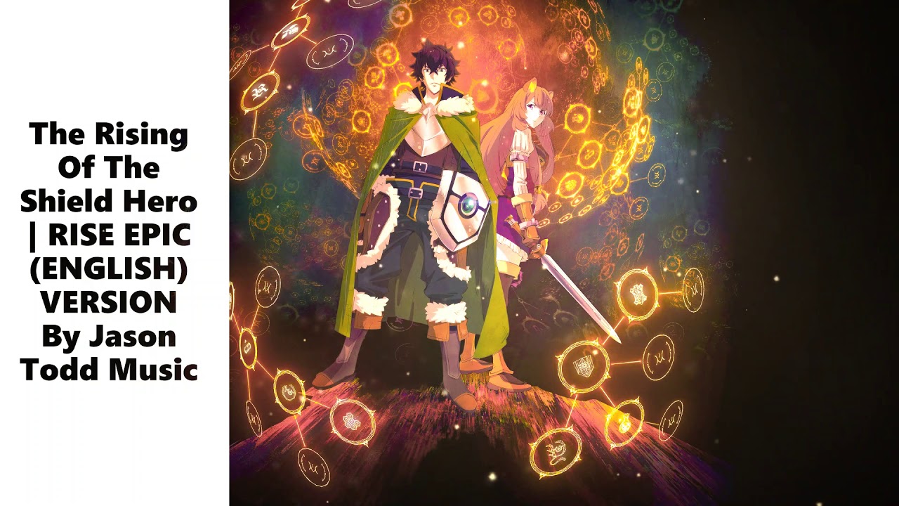 The Rising Of Shield Hero: Epic OST Version The Rise English Version By Jason Todd