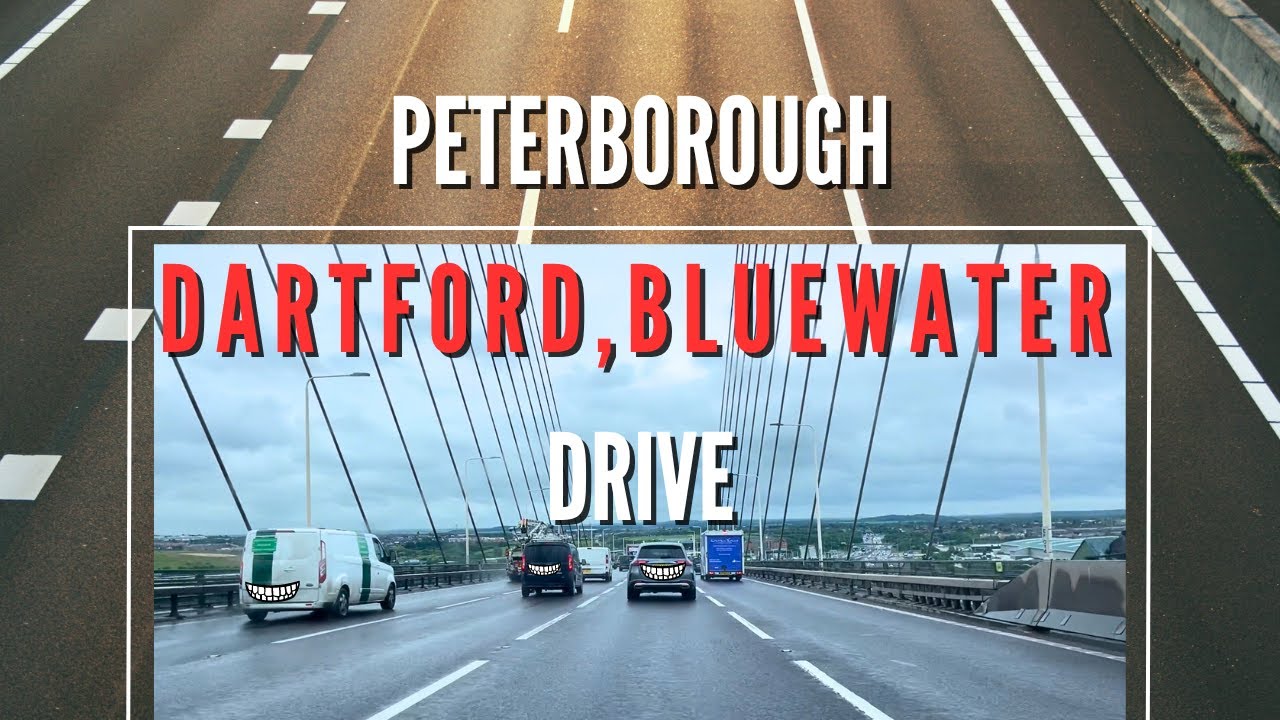 Peterborough - Dartford Bluewater Engalnd Drive | A1-A14-M11-M25 | June 2024