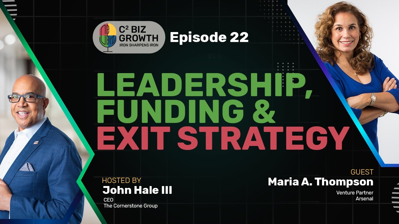 Leadership, Funding, and Exit Strategy with Maria Thompson | C2 Biz Growth Episode 22