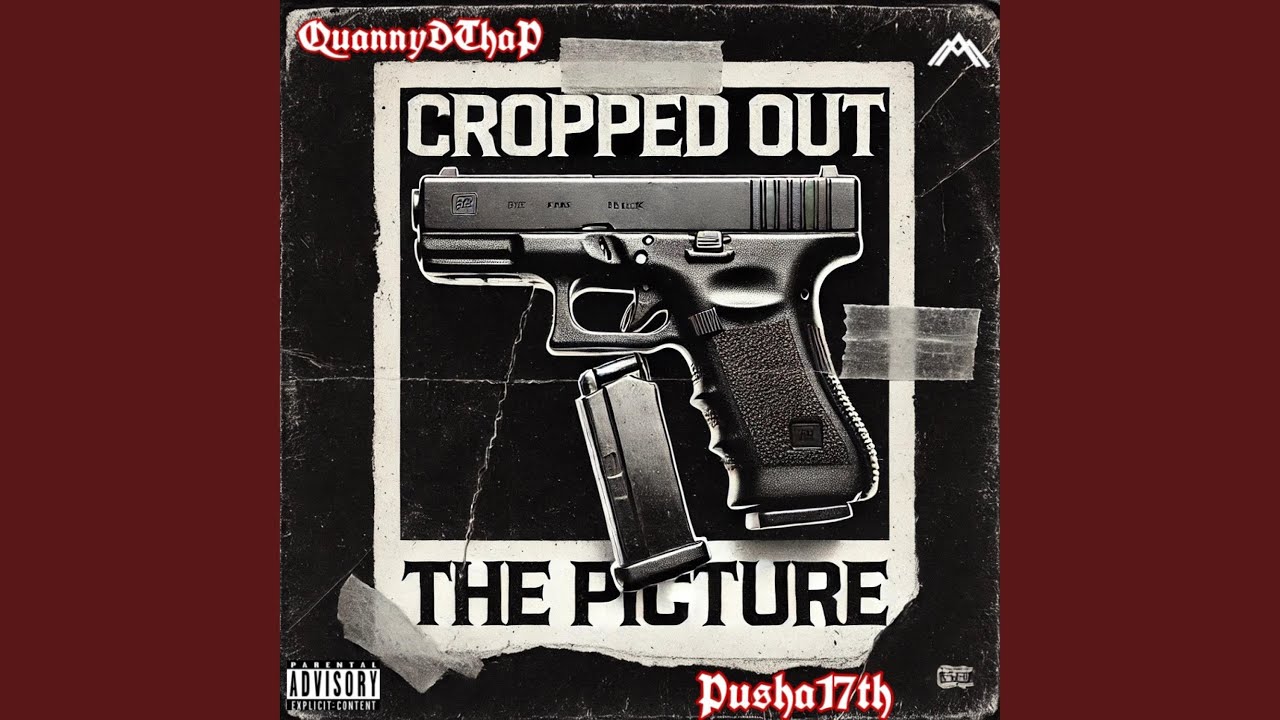 Cropped Out The Picture (feat. Pusha17th)