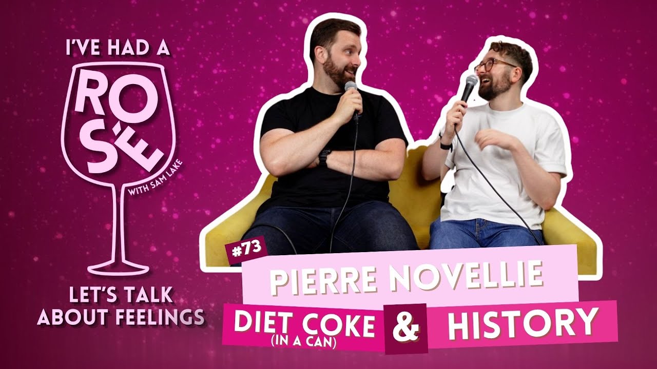 EP 73- Pierre Novellie - Diet Coke (in a can) & History | I've Had A Rosé, Let's Talk About Feelings