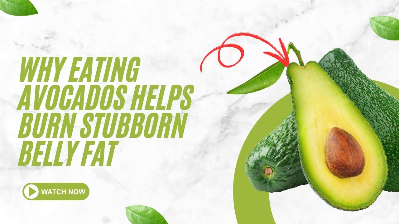 Why Eating Avocados Helps Burn Stubborn Belly Fat