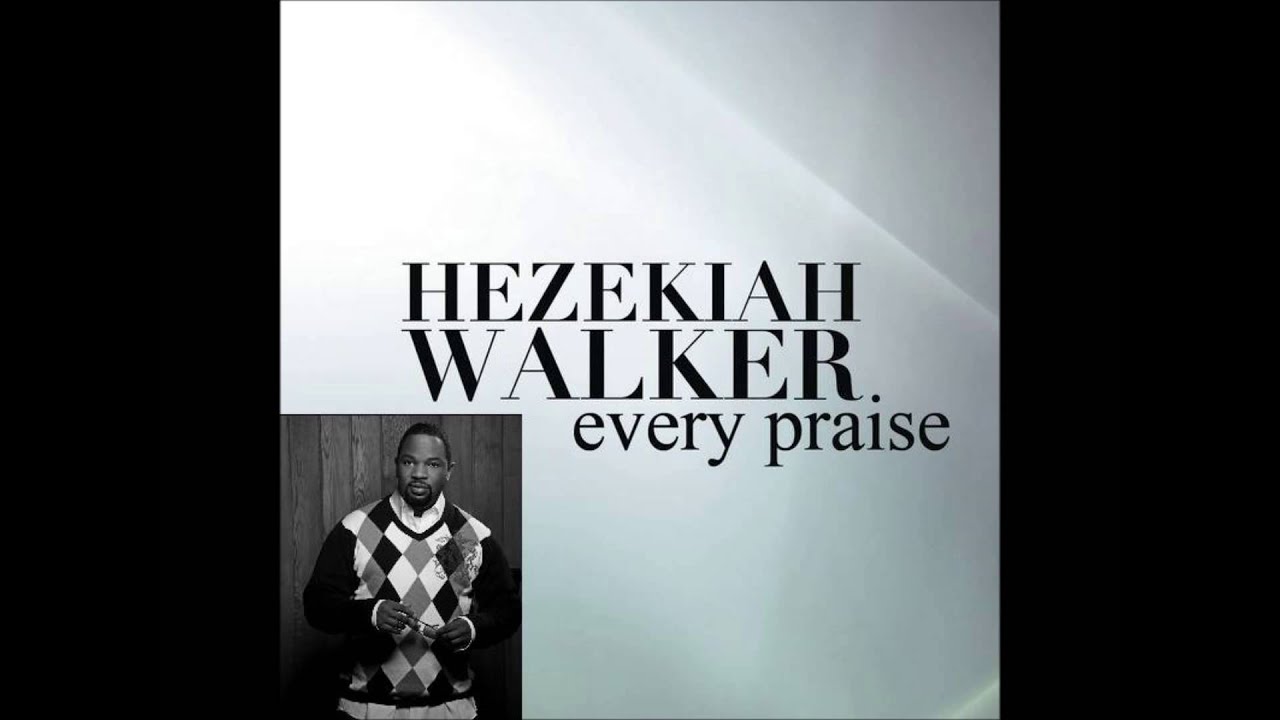 Hezekiah Walker & LFC-Every Praise