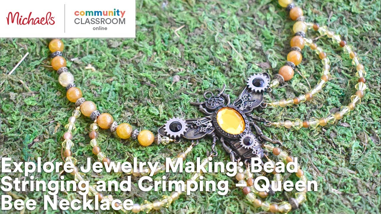 Online Class: Explore Jewelry Making: Bead Stringing and Crimping &ndash; Queen Bee Necklace | Michaels