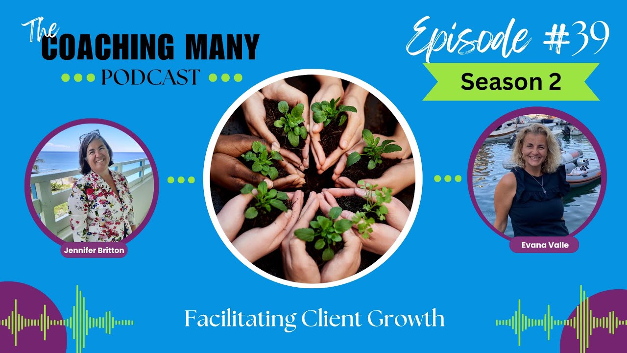 EP039 Coaching Many Podcast  -  Facilitating Client Growth in Group and Team Coaching