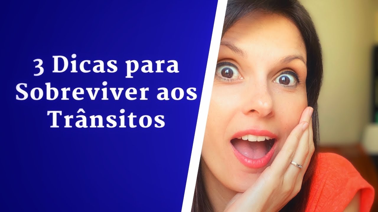 3 Dicas para Sobreviver aos Tr&acirc;nsitos