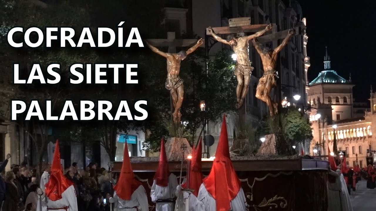 COFRADÍA DE LAS SIETE PALABRAS VALLADOLID, ROCESIÓN GENERAL VIERNES SANTO 2023