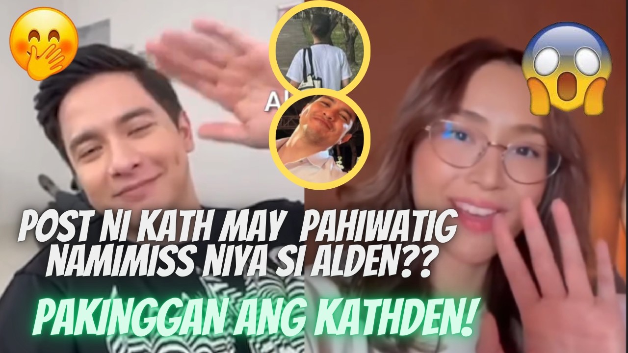 BAGONG POST NI KATH MAY PAHIWATIG NAMIMISS SI ALDEN? PAKINGGAN SINA ALDEN & KATH! | ISAIAH 45:2