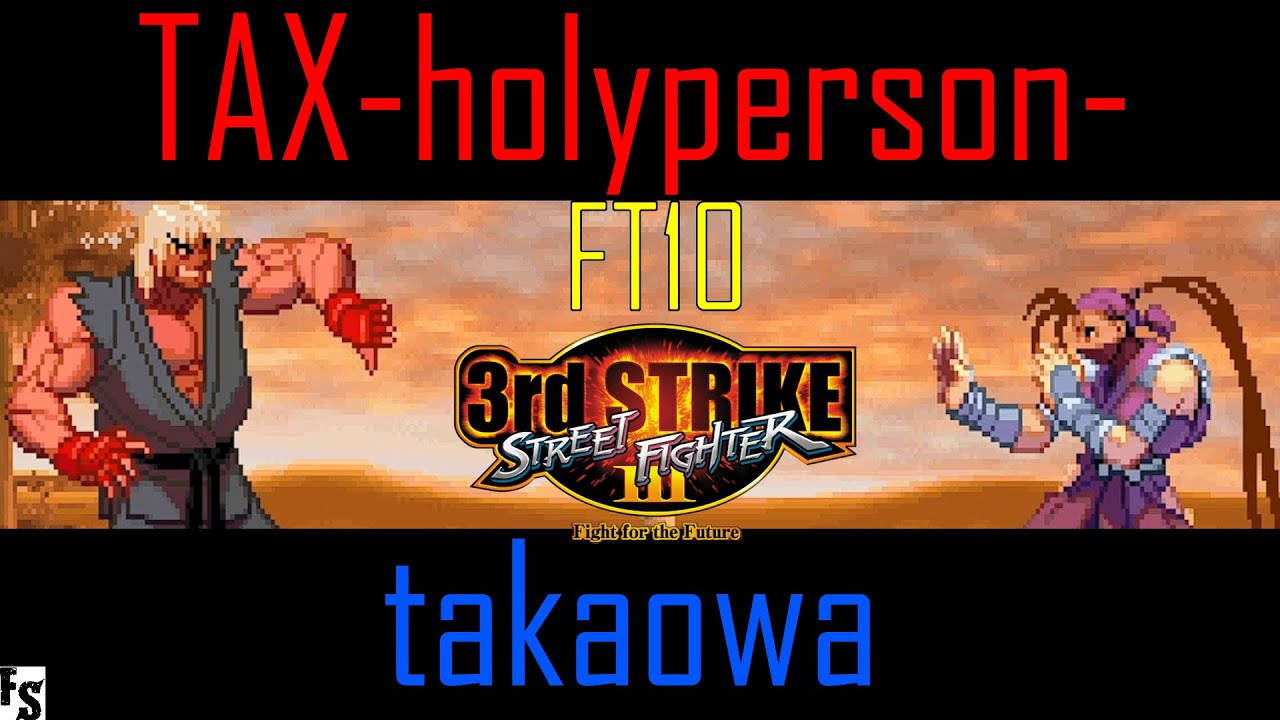 Street Fighter III: Third Strike - TAX-holyperson- [Ken] vs takaowa [Ibuki] (Fightcade FT10)
