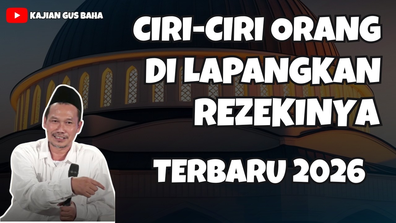 RAHASIA ORANG YANG SELALU DILAPANGKAN REZEKINYA – KATA GUS BAHA | NGAJI GUS BAHA TERBARU 2026