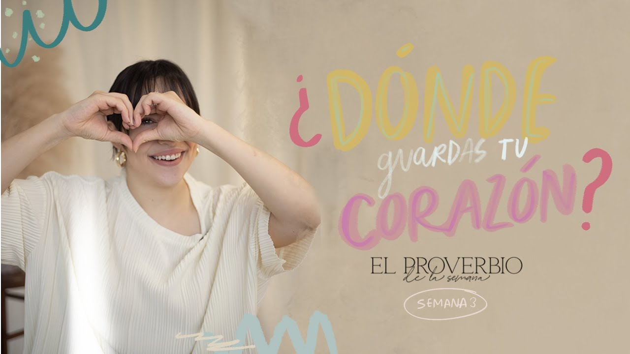 ¿Dónde guardas tu corazón? Proverbios 4:23 - Majo Solís (El Proverbio de la Semana)
