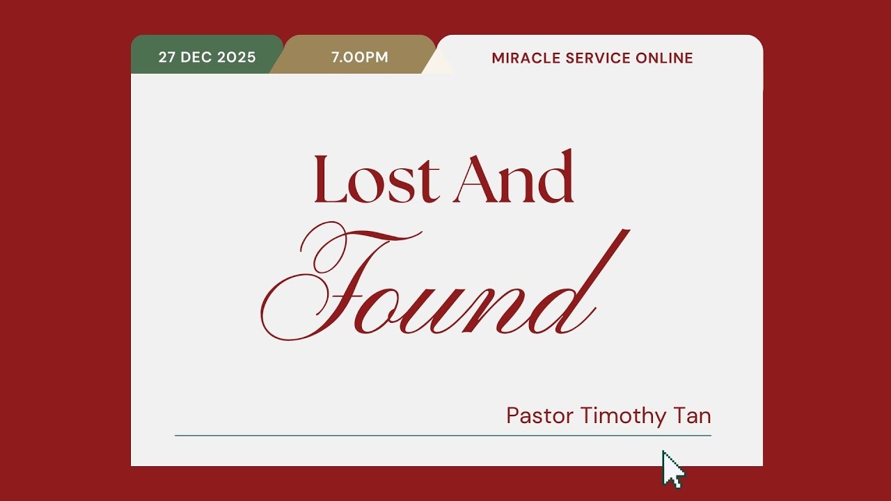 Miracle Service Online - Lost and Found by Pastor Timothy Tan