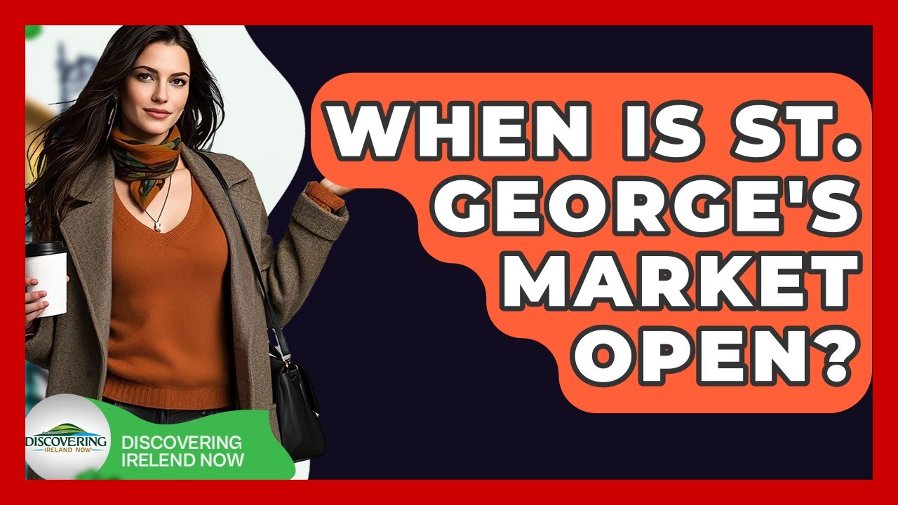 When Is St. George's Market Open? - Discovering Ireland Now