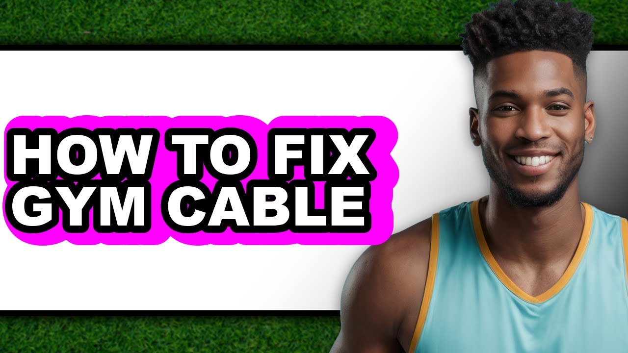 How to Fix Gym Cable - Full Guide