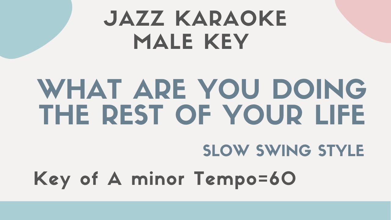 What are you doing the rest of your life - Slow Jazz KARAOKE (Instrumental backing track) - male key