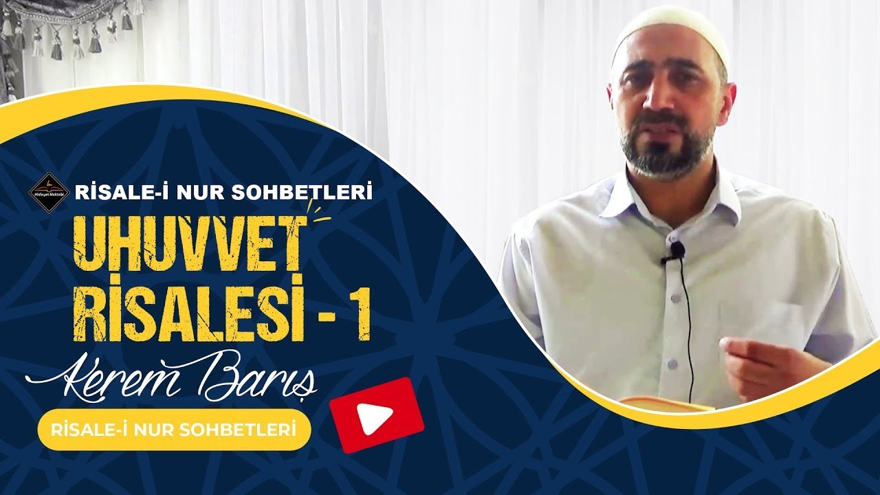 Kerem Barış - Mektubat - 22. Mektup - Uhuvvet Risalesi - 1 (11.09.2023)