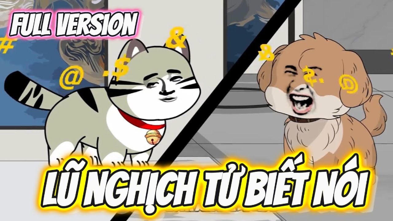 FULL Version | Lũ Nghịch Tử Biết Nói | Hay Vietsub
