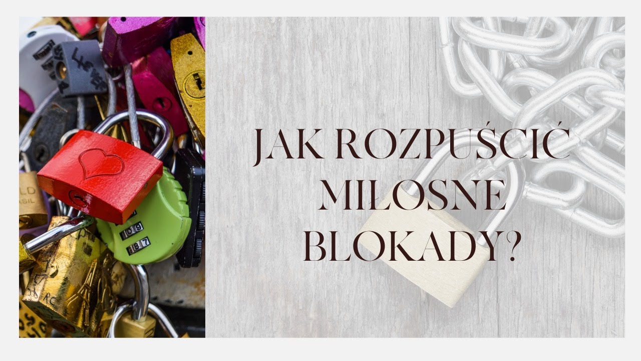 Jak rozpuścić miłosne blokady?