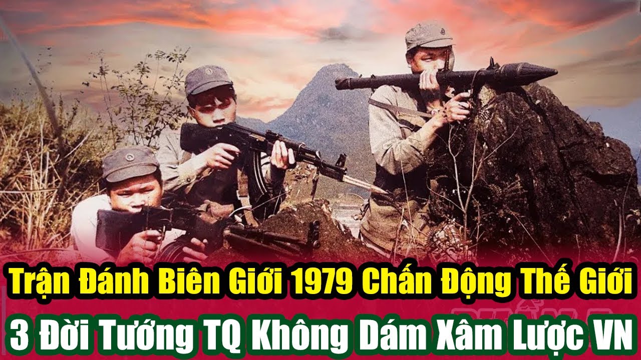 Trận Đánh Lịch Sử 1979 Khiến 3 Đời Giặc Tàu Cũng Không Dám Xâm Lược Việt Nam