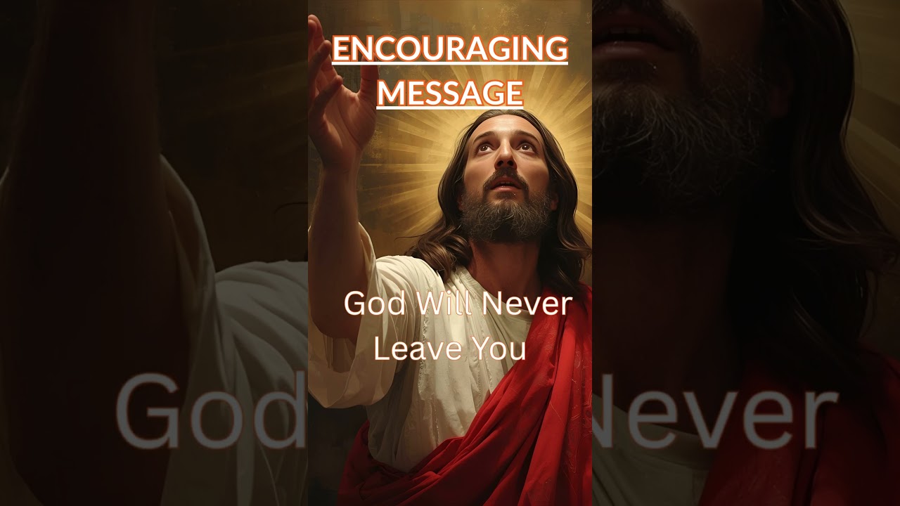 Encouraging Message - God Will Never Leave You #Shorts #Jesus #god #religion #Faith #gospel