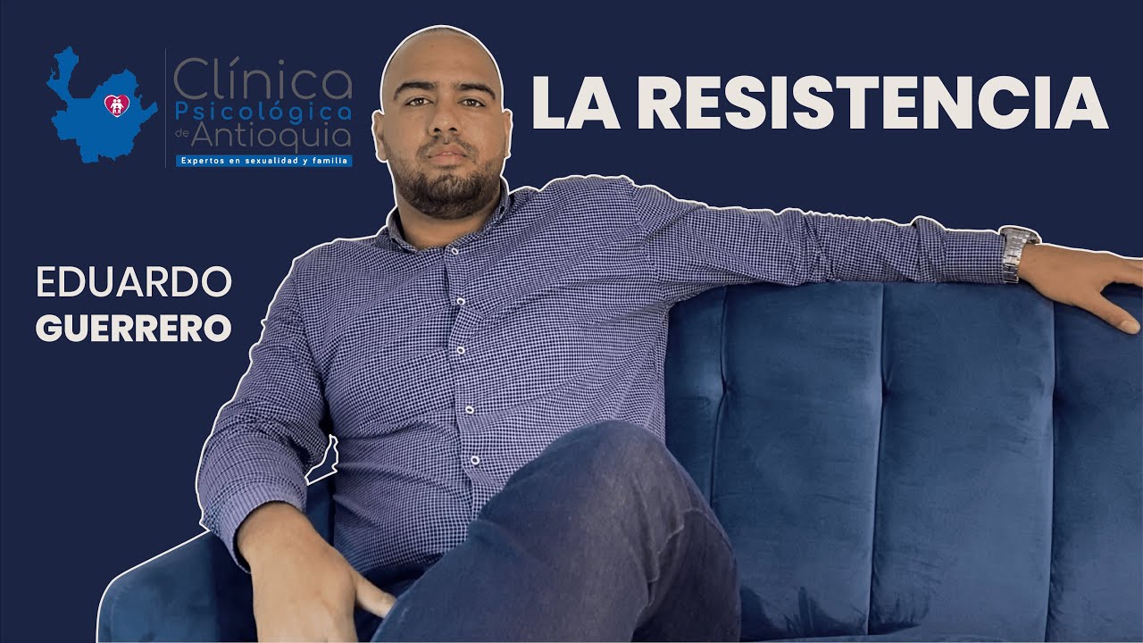 La resistencia | Eduardo Guerrero | #psicolog&iacute;a #terapiadepareja #terapiapsicologica #saludmental