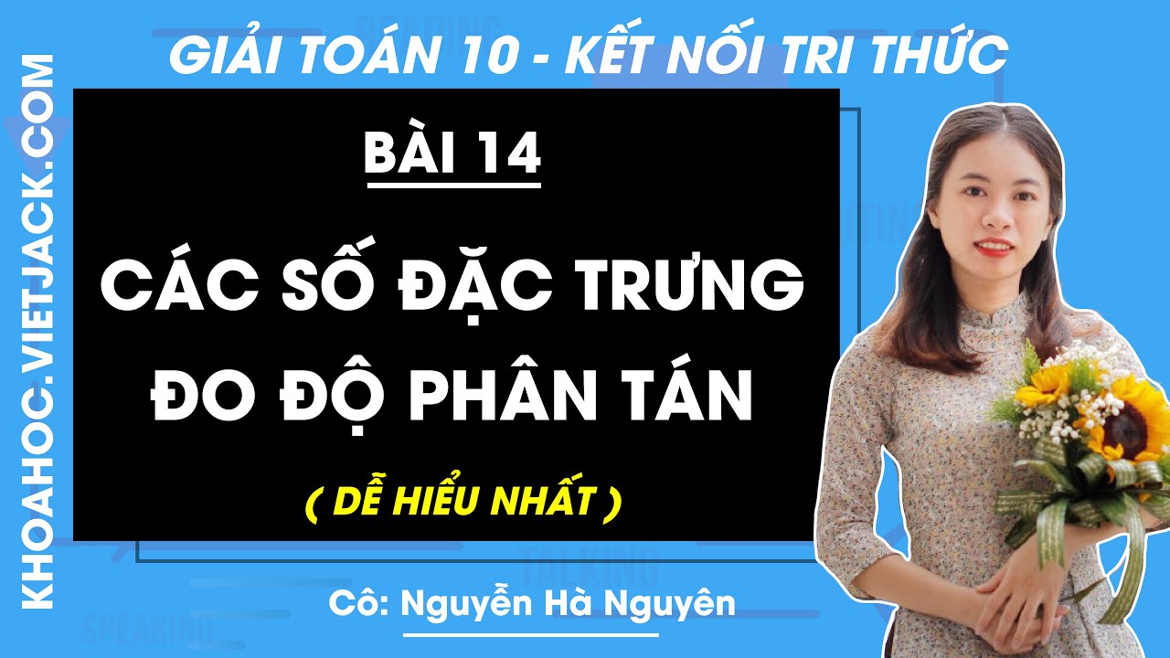 Toán 10 Bài 14: Các số đặc trưng đo độ phân tán - trang 84, 88 | Kết nối tri thức (DỄ HIỂU NHẤT)