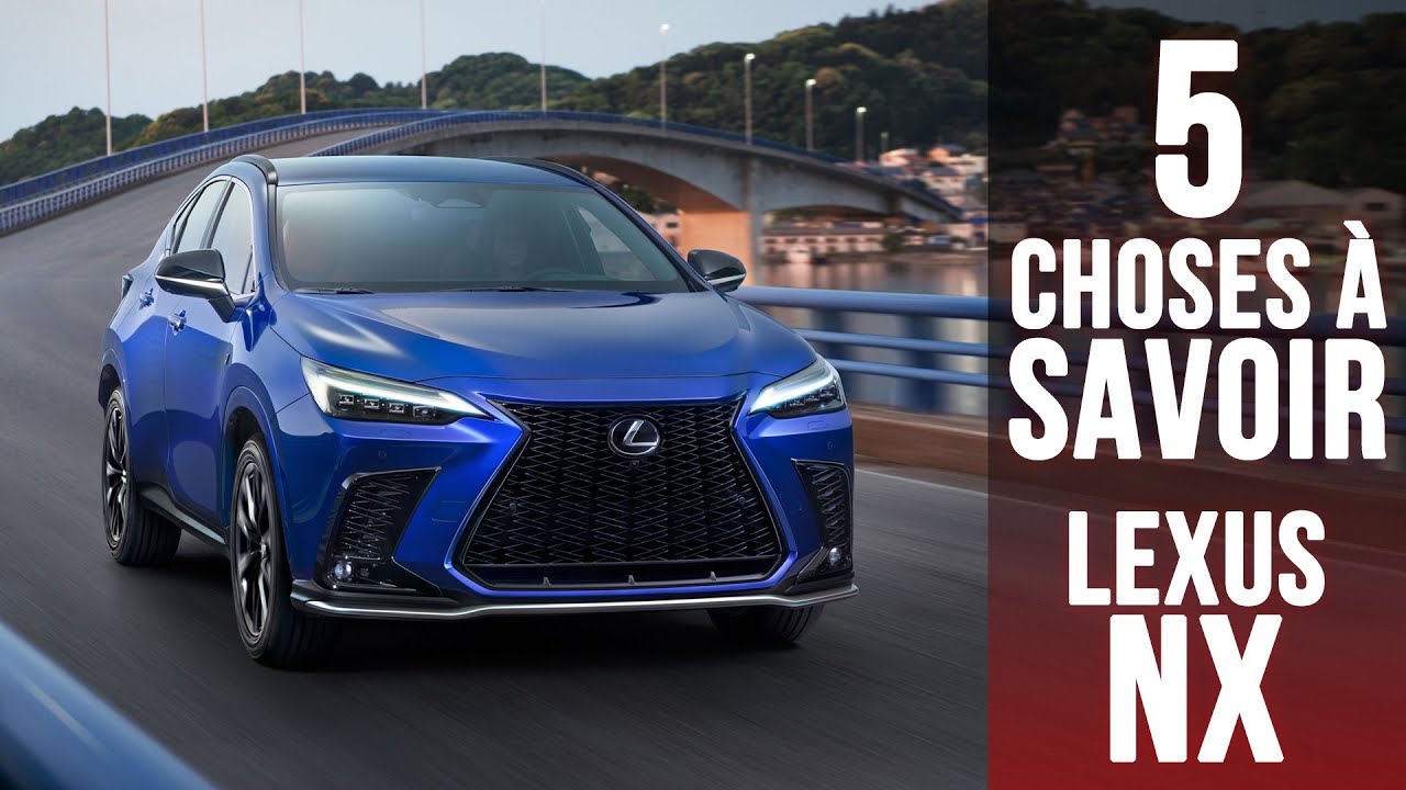 Lexus NX, 5 choses à savoir sur le SUV japonais enfin en hybride rechargeable
